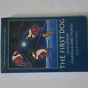 First The Dog And Other Chippewa Stories By Ron Evans